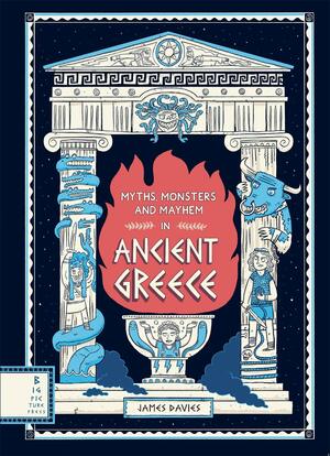 Myths, Monsters and Mayhem in Ancient Greece by James Davies