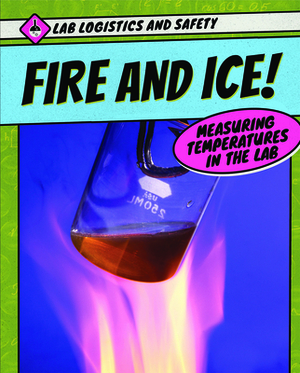 Fire and Ice! Measuring Temperatures in the Lab by Jill Sherman