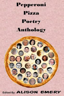 Pepperoni Pizza Poetry Anthology by Alison B. Emery