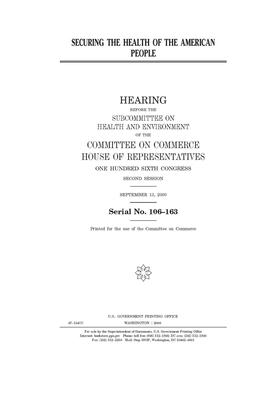 Securing the health of the American people by Committee on Commerce (house), United States Congress, United States House of Representatives