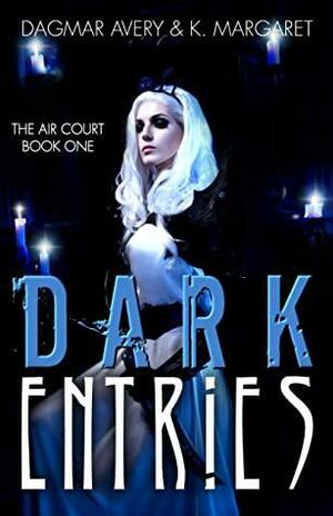 Dark Entries by Stella Price, K. Margaret, Dagmar Avery