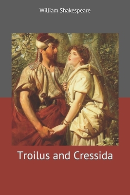 Troilus and Cressida by William Shakespeare