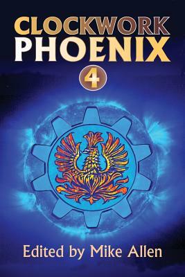 Clockwork Phoenix 4 by Mike Allen