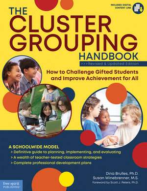 The Cluster Grouping Handbook: A Schoolwide Model: How to Challenge Gifted Students and Improve Achievement for All by Susan Winebrenner, Dina Brulles