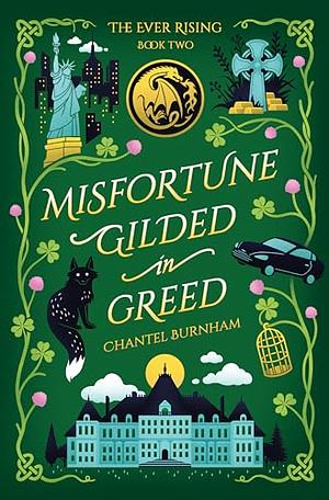 Misfortune Gilded in Greed by Chantel Burnham, Chantel Burnham