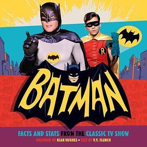 Batman: Facts and Stats from the Classic TV Show by Rian Hughes, Joe Desris