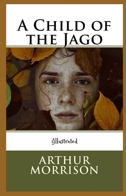 A Child of the Jago Illustrated by Arthur Morrison