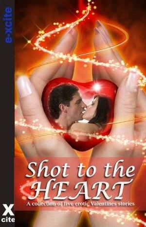 Shot to the Heart by Janine Ashbless, J. Manx, Elizabeth Cage, Sue Williams, Charlotte Stein