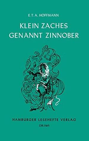 Klein Zaches genannt Zinnober: ein Märchen by Martin Lowsky