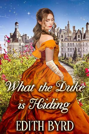 What the Duke is Hiding by Edith Byrd