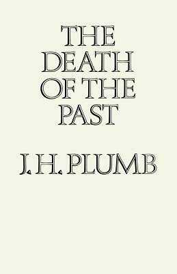 The Death of the Past by J. H. Plumb