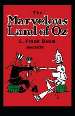 The Marvelous Land of Oz Annotated by L. Frank Baum