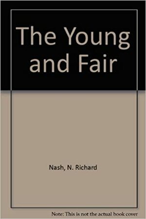 The Young and the Fair by N. Richard Nash