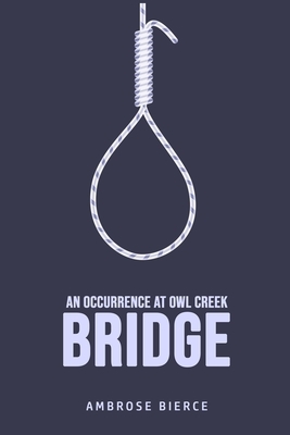 An Occurrence at Owl Creek Bridge by Ambrose Bierce