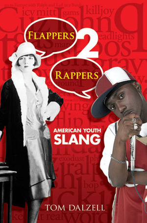 Flappers 2 Rappers: American Youth Slang by Tom Dalzell
