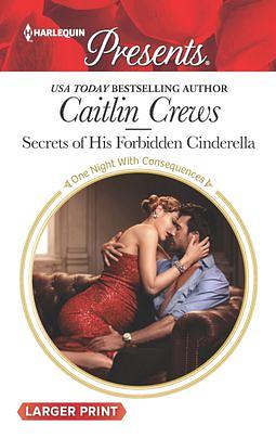 Secrets Of His Forbidden Cinderella by Caitlin Crews