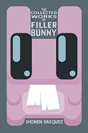 The Collected Works of Filler Bunny by Jhonen Vasquez