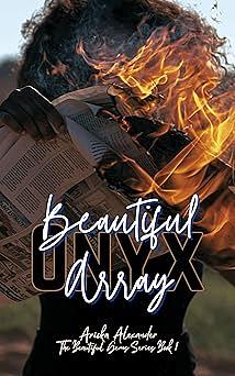 Beautiful Onyx Array: A Queer Black Romance by Aricka Alexander