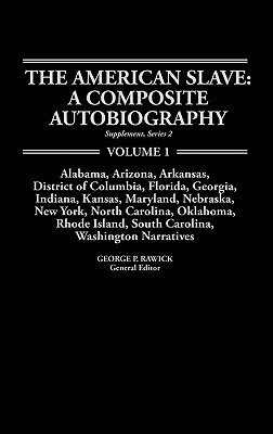 The American Slave: Al, Ar, DC, Fl, Ga, In, Ks, MD, Ne, Ny, Nc, Ok, Ri, Sc, Wa Narratives Supp. Ser. 2, Vol. 1 by Jules Rawick, Rawick, George P. Rawick