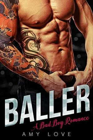 Baller: A Bad Boy Romance by Amy Love