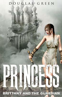 Princess Brittany Stephens and the Guardian, Volume 1 by Douglas Green