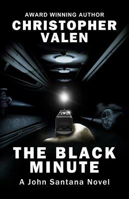 The Black Minute: A John Santana Novel by Christopher Valen