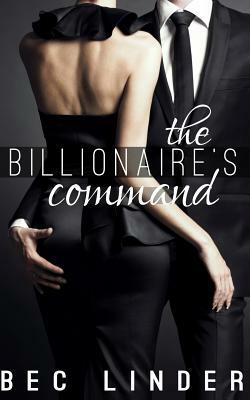 The Billionaire's Command by Bec Linder