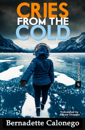 Cries from the Cold by Bernadette Calonego