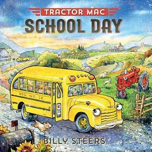 Tractor Mac: School Day by Billy Steers, Billy Steers