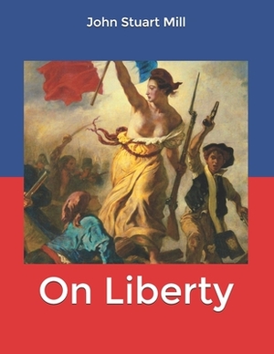 On Liberty by John Stuart Mill