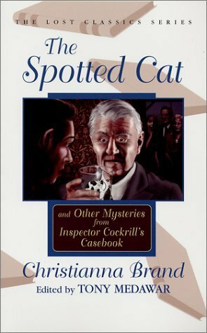 The Spotted Cat and Other Mysteries from Inspector Cockrill's Casebook by Christianna Brand