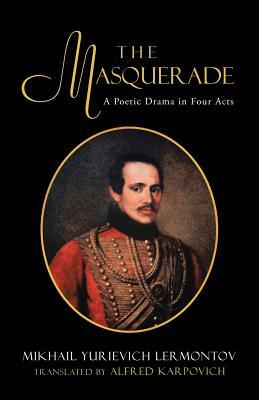 The Masquerade: A Poetic Drama in Four Acts by Mikhail Lermontov