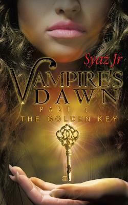 Vampires' Dawn Part 1: The Golden Key by Syazwani Farahin Jefferidin