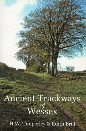 Ancient Trackways of Wessex by Edith Brill, H.W. Timperley