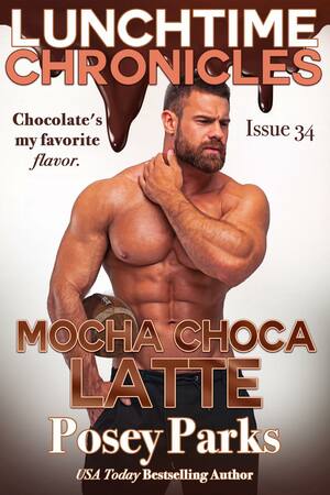 Lunchtime Chronicles: Mocha Choca Latte by Posey Parks