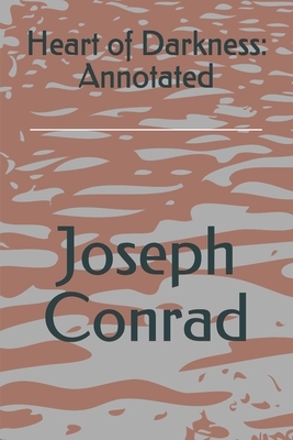 Heart of Darkness: Annotated by Joseph Conrad