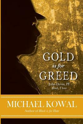 Gold is for Greed by Michael Kowal