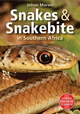 Snakes & Snakebite in Southern Africa by Johan Marais