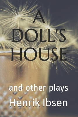 A Doll's House: and other plays by Henrik Ibsen