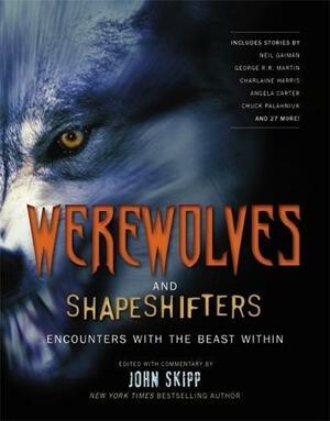 Werewolves and Shapeshifters: Encounters with the Beasts Within by John Skipp