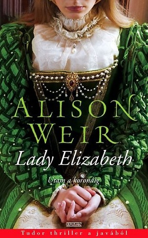 Lady Elizabeth by Alison Weir