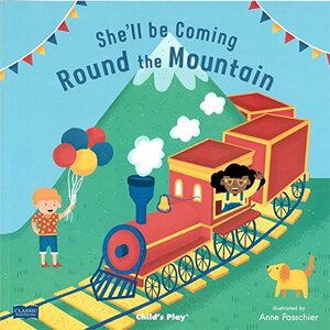 She'll Be Coming 'round the Mountain by Anne Passchier