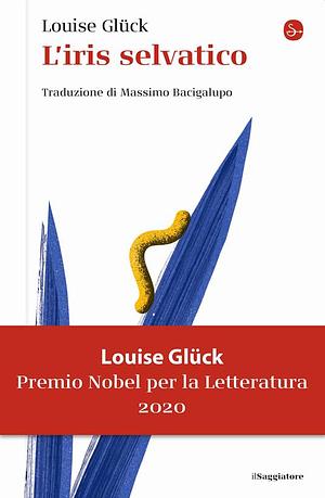 L'iris selvatico by Louise Glück