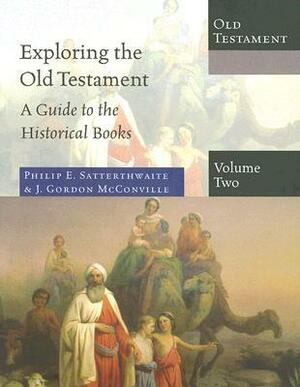 Exploring the Old Testament: A Guide to the Historical Books by James Gordon McConville, Philip E. Satterthwaite