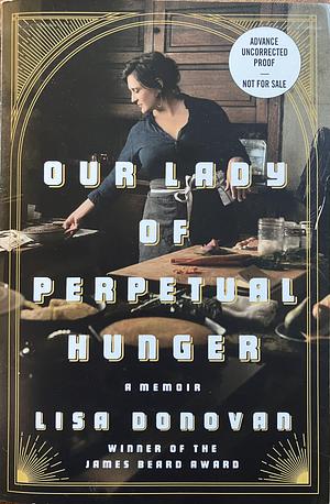 Our Lady of Perpetual Hunger: A Memoir  by Lisa Donovan