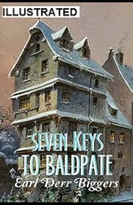 Seven Keys to Baldpate Illustrated by Earl Derr Biggers