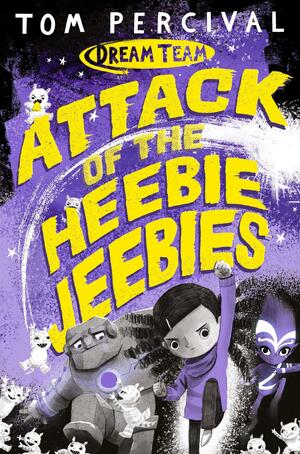 Attack of the Heebie Jeebies by Tom Percival