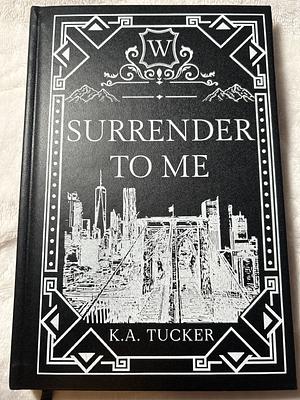 Surrender to Me by K.A. Tucker