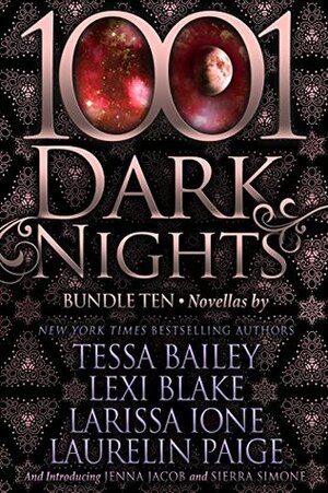 1001 Dark Nights: Bundle Ten by Jenna Jacob, Larissa Ione, Sierra Simone, Laurelin Paige, Tessa Bailey, Lexi Blake