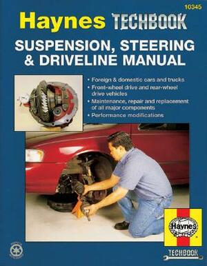 Suspension, Steering and Driveline Manual by John Haynes